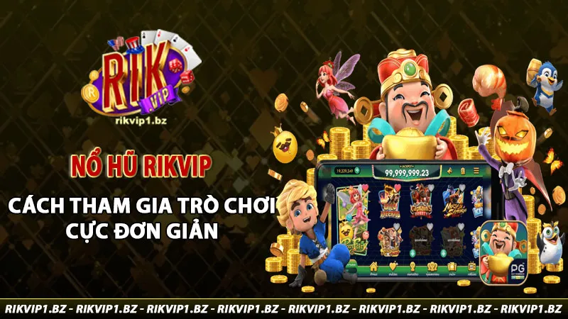 nổ hũ rikvip cách tham gia trò chơi cực đơn giản