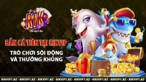 Bắn cá tiên tại rikvip