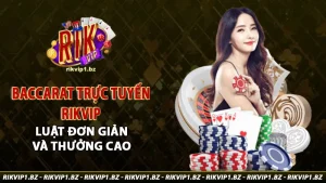 Baccarat trực tuyến rikvip