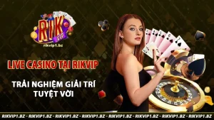 Live Casino tại rikvip