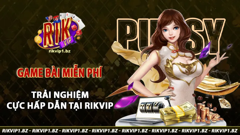 Game bài miễn phí trải nghiệm cực hấp dẫn