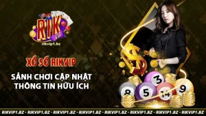 Xổ số rikvip sảnh chơi cập nhập mỗi ngày