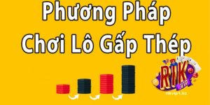 Tổng quan cách đánh lô gấp thếp